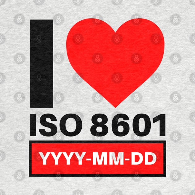 The BEST Date Format! ISO 8601! YYYY-MM-DD by ATee&Tee